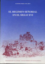 El Régimen Señorial en el siglo XVI. 9788477620273