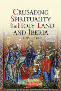 Crusading spirituality in the Holy Land and Iberia