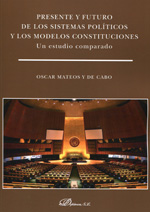 Presente y futuro de los sistemas políticos y los modelos constitucionales. 9788490851302