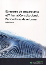 El recurso de amparo ante el Tribunal Constitucional. Pespectivas de reforma. 9788493848828