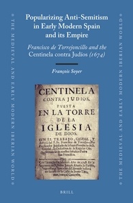 Popularizing anti-semitism in Early Modern Spain and its Empire. 9789004250475