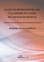 La Ley de Separación de 1905 y la génesis de la idea de laicidad en Francia. 9788490851142