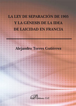 La Ley de Separación de 1905 y la génesis de la idea de laicidad en Francia