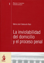 La inviolabilidad del domicilio y el proceso penal. 9788493385071