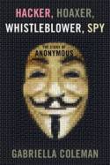 Hacker, hoaxer, whistleblower, spy