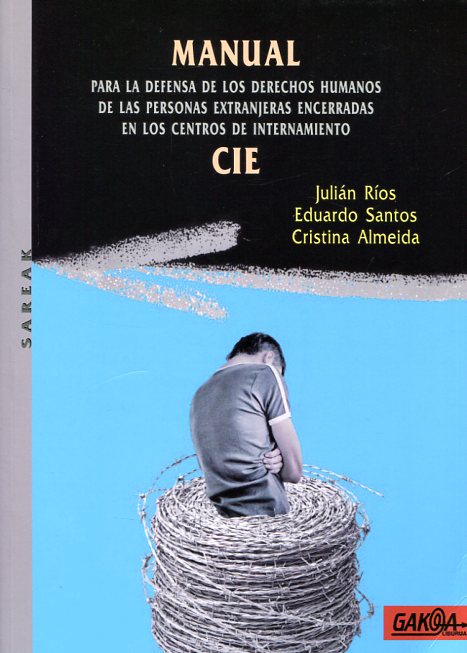 Manual para la defensa de los Derechos Humanos de las personas extranjeras encerradas en los Centro de Internamiento CIE