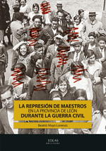 La represión de maestros en la provincia de León durante la Guerra Civil. 9788415603641