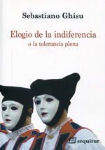 Elogio de la indiferencia o la tolerancia plena. 9788415707219