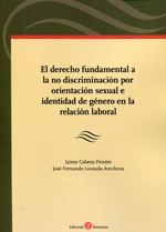 El Derecho Fundamental a la no discriminación por orientación sexual e identidad de género en la relación laboral. 9788415923589