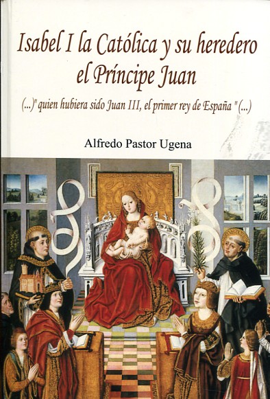 Isabel I la Católica y su heredero el Príncipe Juan. 9788461614820