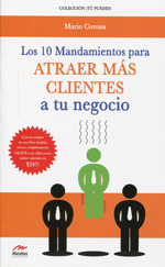 Los 10 mandamientos para atraer más clientes a tu negocio. 9788492892587