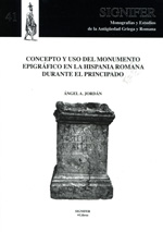 Concepto y uso del monumento en la Hispania romana durante el Principado. 9788494113772