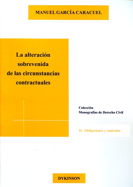 La alteración sobrevenida de las circunstancias contractuales. 9788490851937