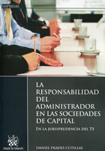 La responsabilidad del administrador en las sociedades de capital. 9788490338452