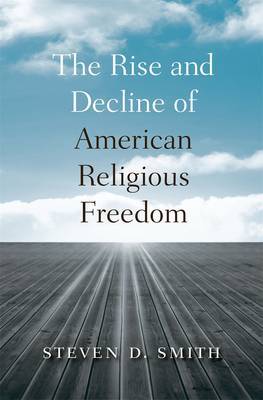 The rise and decline of american religous freedom