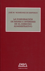 La ponderación de bienes e intereses en el Derecho administrativo. 9788472487567
