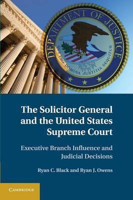 The Solicitor General and the United States Supreme Court. 9781107680999