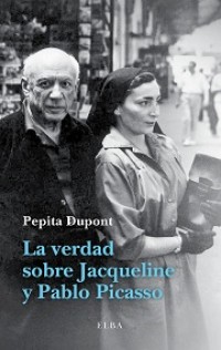 La verdad sobre Jacqueline y Pablo Picasso. 9788494226601