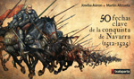 50 fechas clave de la conquista de Navarra (1512-1525)