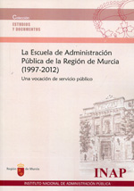 La Escuela de Administración Pública en la Región de Murcia (1997-2012)
