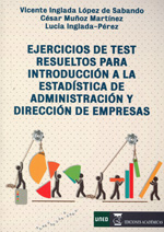 Ejercicios de test resueltos para introducción a la estadística de administración y dirección de empresas. 9788492477876