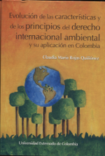 Evolución de las Características y de los Principios del Derecho Internacional Ambiental y su Aplicación en Colombia