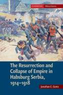The resurrection and collapse of empire in Habsburg Serbia, 1914-1918. 9781107689725
