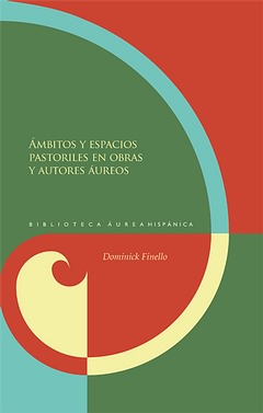 Ámbitos y espacios pastoriles en obras y autores áureos. 9788484897729