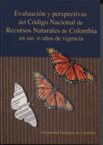 Evaluación y Perspectivas del Código Nacional de Recursos Naturales de Colombia en sus 30 años de vigencia