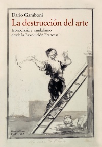 La destrucción del arte. 9788437632322