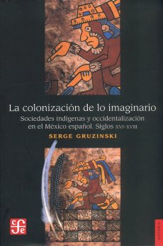 La colonización de lo imaginario. 9789681636296