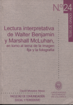 Lectura Interpretativa de Walter Benjamin y Marshall McLuhan. 9789586167581
