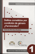 Delitos Cometidos Por Condición de Género ¿Feminicidio?. 9786070024290