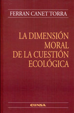 La dimensión moral de la cuestión ecológica. 9788431329761