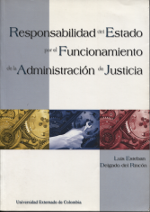 Responsabilidad del Estado por el Funcionamiento de la Administración de Justicia.. 9789586165747