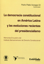 La democracia constitucional en América Latina y las evoluciones recientes del presidencialismo