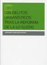 Los delitos urbanísticos tras la reforma de la LO 5/2010. 9788490594346