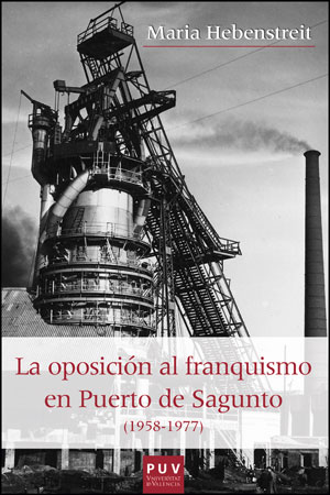 La oposición al franquismo en Puerto de Sagunto. 9788437092829