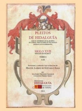 Pleitos de Hidalguía que se conservan en el Archivo de la Real Chancillería de Valladolid (extracto de sus expedientes)