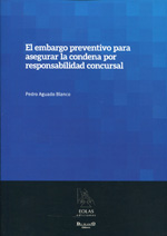 El embargo preventivo para asegurar la condena por responsabilidad concursal. 9788415603375