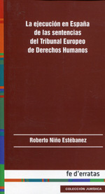 La ejecución en España de las sentencias del Tribunal Europeo de los Derechos Humanos. 9788415890171