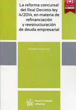 La reforma concursal del Real Decreto-ley 1/2014, en materia de refinanciación y reestructuración de deuda empresaria . 9788490539989
