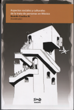 Aspectos sociales y culturales de la trata de personas en México. 9786077882688