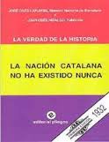 La nación catalana no ha existido nunca. 9788496045422