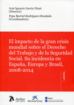El impacto de la gran crisis mundial sobre el Derecho del Trabajo y de la Seguridad Social. Su incidencia en España, Europa y Brasil 2008-2014. 9788415690481