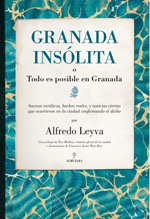 Granada insólita o Todo es posible en Granada. 9788415828822