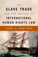 The Slave Trade and the origins of international Human Rights Law. 9780199368990