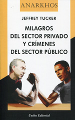 Milagros del sector privado y crímenes del sector público. 9788472096387