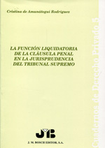 La función liquidatoria de la clásusula penal en la jurisprudencia del Tribunal Supremo. 9788476982365