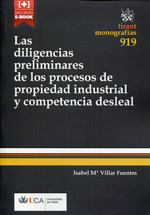 Las diligencias preliminares de los procesos de propiedad industrial y competencia desleal. 9788490531655